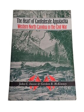 The Heart of Confederate Appalachia Western North Carolina in the Civil War Book